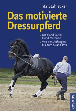 Das motivierte Dressurpferd - Fritz Stahlecker