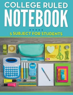 College Ruled Notebook - 5 Subject For Students -  Speedy Publishing LLC