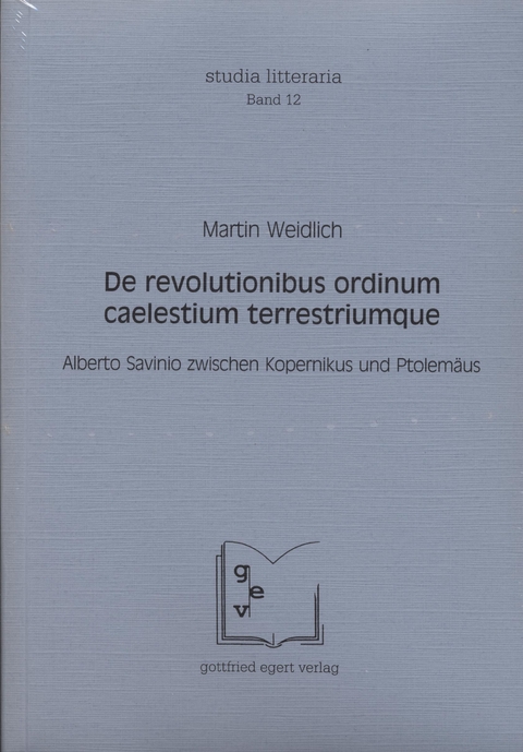 De Revolutionibus Ordinum Caelestium Terrestriumque. Alberto Savinio zwischen Kopernikus und Ptolemäus - Martin Weidlich