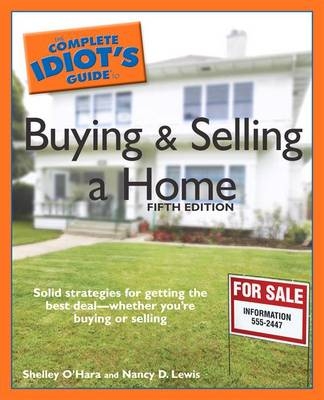 The Complete Idiot's Guide to Buying and Selling a Home - Shelley O'Hara, Nancy D Lewis