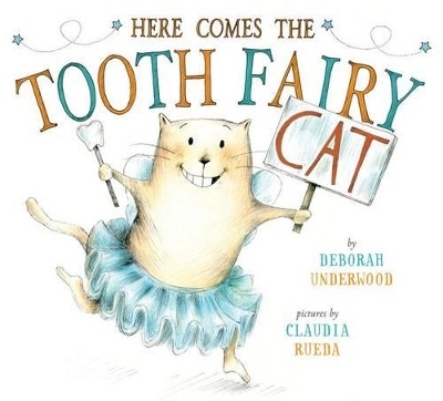 Here Comes the Tooth Fairy Cat - Deborah Underwood