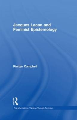 Jacques Lacan and Feminist Epistemology -  Kirsten Campbell