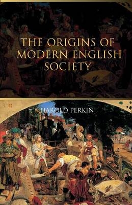 The Origins of Modern English Society -  Harold Perkin