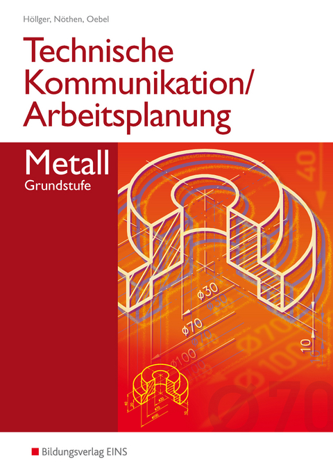 Technische Kommunikation und Arbeitsplanung in den Metallberufen - Jutta Höllger, Karl- Georg Nöthen, Hans-Peter Oebel