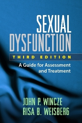 Sexual Dysfunction, Third Edition - John P. Wincze, Risa B. Weisberg