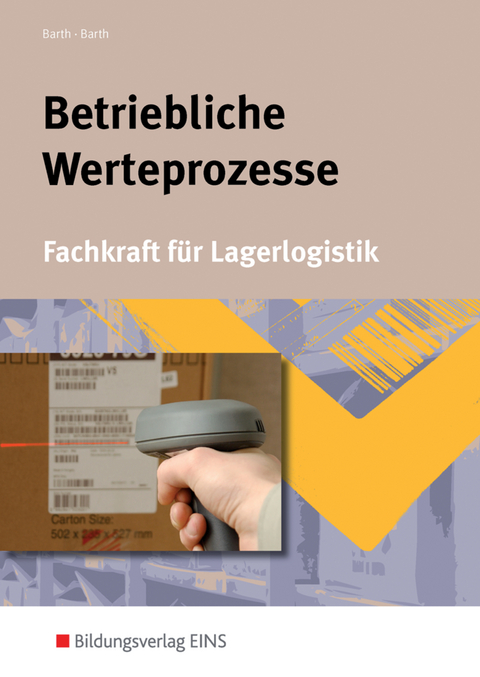 Berufe der Lagerlogistik / Betriebliche Werteprozesse - Volker Barth, Dominik Barth