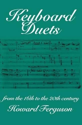 Keyboard Duets from the 16th to the 20th Century for One and Two Pianos - Howard Ferguson