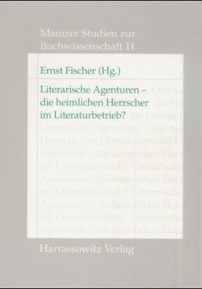 Literarische Agenturen - die heimlichen Herrscher im Literaturbetrieb? - 