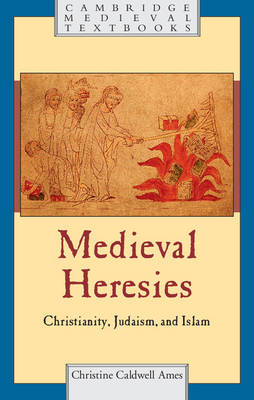 Medieval Heresies - Christine Caldwell Ames