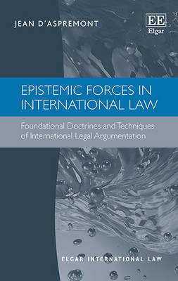 Epistemic Forces in International Law - Jean d’Aspremont