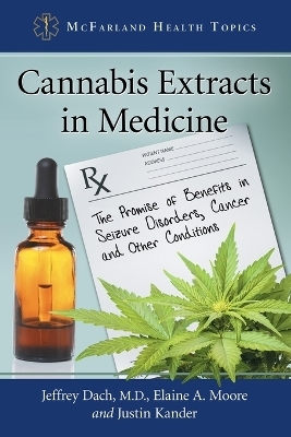 Cannabis Extracts in Medicine - Jeffrey Dach, Elaine A. Moore, Justin Kander