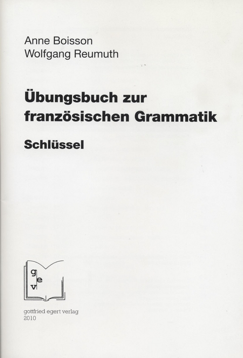 Übungsbuch zur französischen Grammatik. Schlüssel. - Anne Boisson, Wolfgang Reumuth