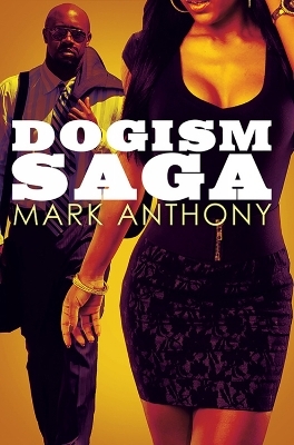 Dogism Saga - Mark Anthony