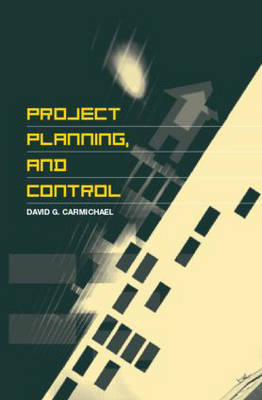 Project Planning, and Control -  David G. Carmichael