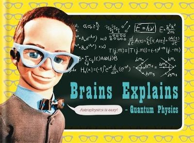 Brains Explains Quantum Physics - Dr Dr Ben Still