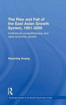 Rise and Fall of the East Asian Growth System, 1951-2000 -  Huang Xiaoming