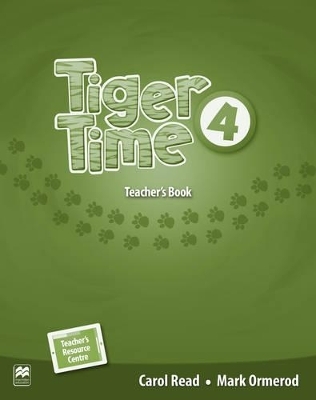 Tiger Time Level 4 Teacher's Book Pack - Carol Read, Mark Ormerod