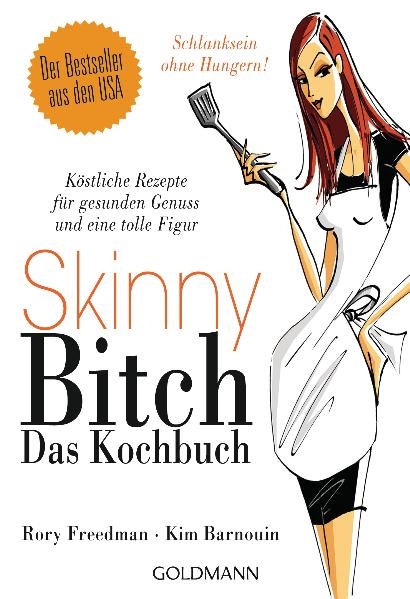 Skinny Bitch - Das Kochbuch - Rory Freedman, Kim Barnouin