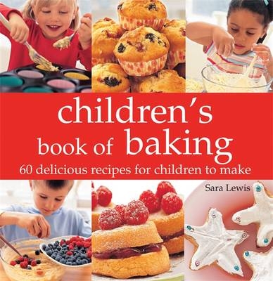 Children's Book of Baking -  Sara Lewis