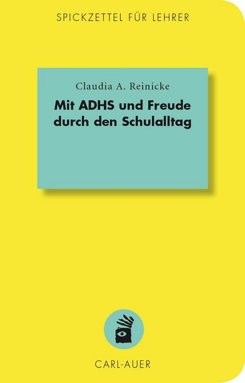 Mit ADHS und Freude durch den Schulalltag - Claudia A. Reinicke