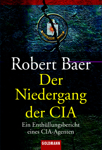 Der Niedergang der CIA - Robert Baer