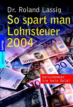 So spart man Lohnsteuer 2004 - Roland Lassig