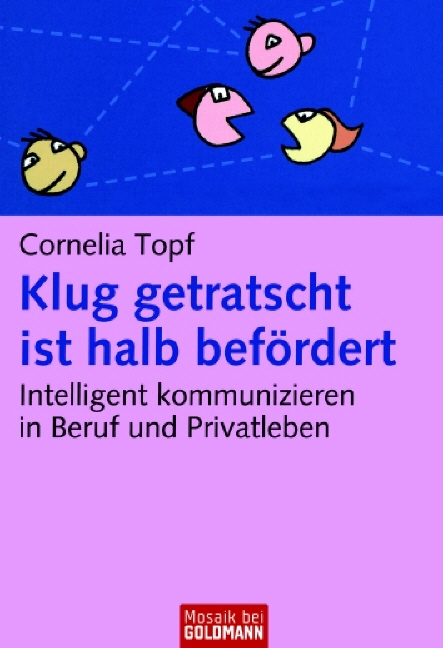 Klug getratscht ist halb befördert - Cornelia Topf