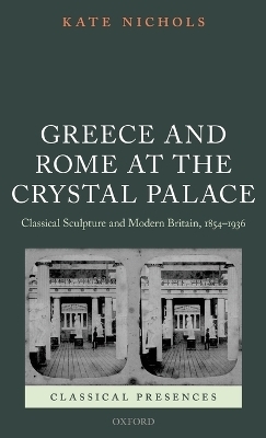 Greece and Rome at the Crystal Palace - Kate Nichols