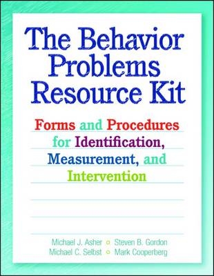 The Behavior Problems Resource Kit - Michael J. Asher, Steven B. Gordon, Michael C. Selbst, Mark Cooperberg