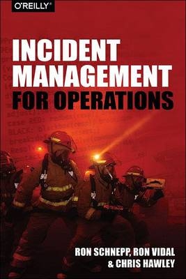 Incident Management for Operations - Rob Schnepp, Ron Vidal, Chris Hawley