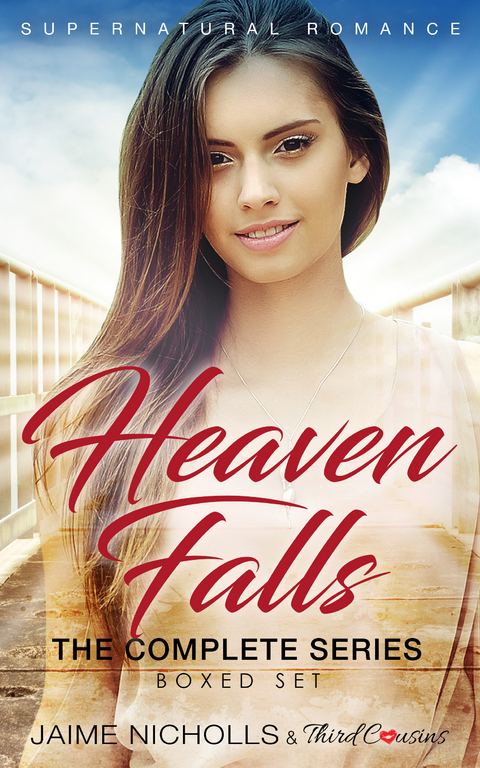 Heaven Falls - The Complete Series Supernatural Romance - Third Cousins, Jaime Nicholls