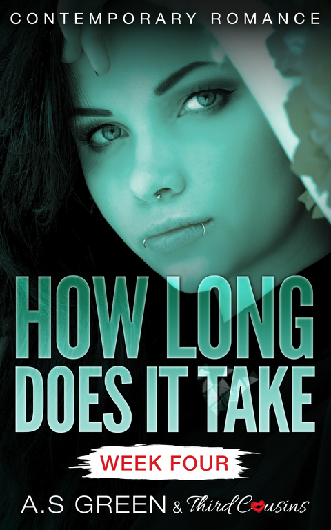 How Long Does It Take - Week Four (Contemporary Romance) - Third Cousins, A.S Green