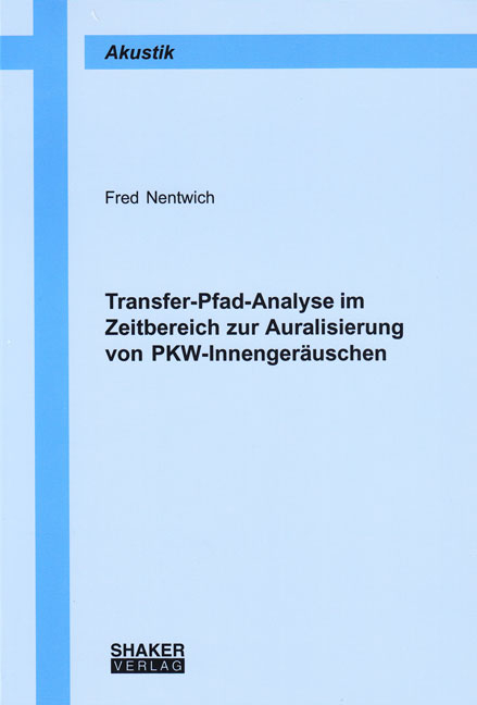 Transfer-Pfad-Analyse im Zeitbereich zur Auralisierung von PKW-Innengeräuschen - Fred Nentwich