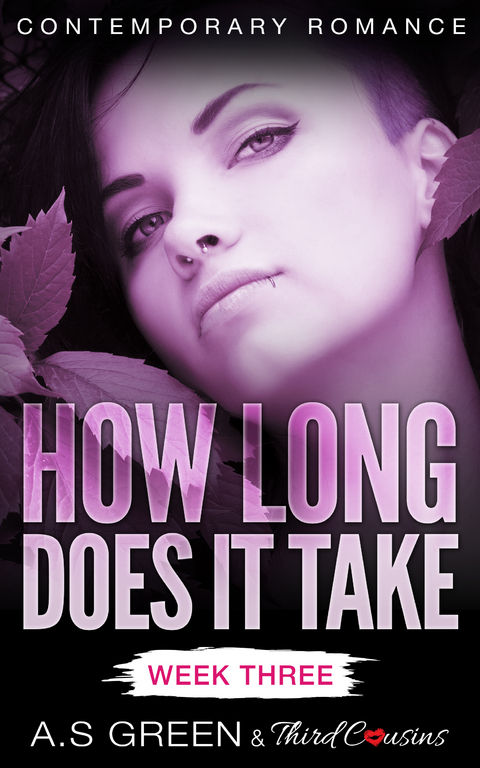 How Long Does It Take - Week Three (Contemporary Romance) -  Third Cousins,  A.S Green