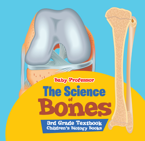 Science of Bones 3rd Grade Textbook | Children's Biology Books -  Baby Professor