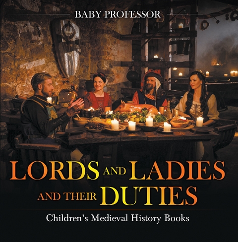 Lords and Ladies and Their Duties- Children's Medieval History Books -  Baby Professor