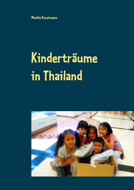 Kinderträume in Thailand - Monika Kunstmann