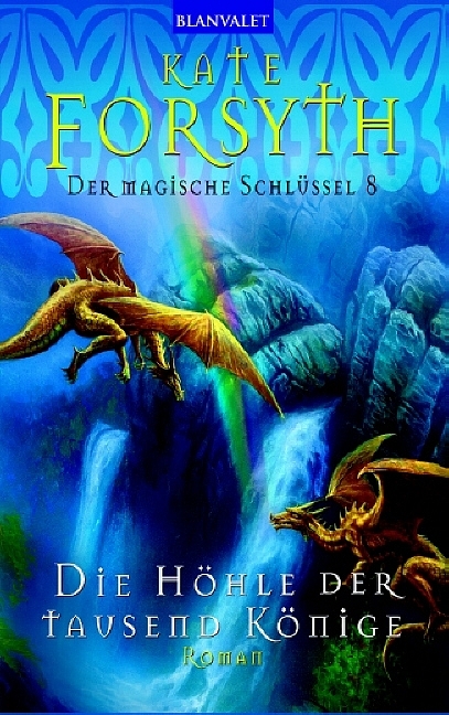 Der magische Schlüssel / Die Höhle der tausend Könige - Kate Forsyth, Kate Forsythe