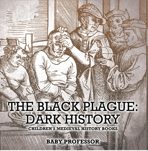 Black Plague: Dark History- Children's Medieval History Books -  Baby Professor