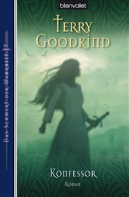 Schwert der Wahrheit 17 - Terry Goodkind