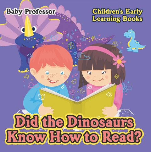 Did the Dinosaurs Know How to Read? - Children's Early Learning Books -  Baby Professor