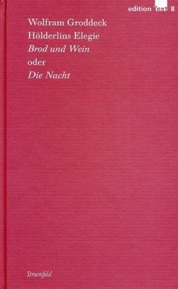 Hölderlins Elegie ‚Brod & Wein‘ oder ‚Die Nacht‘ - Wolfram Groddeck