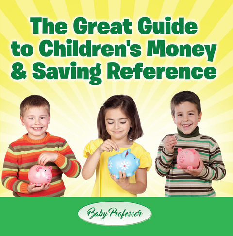 Great Guide to Children's Money & Saving Reference -  Baby Professor