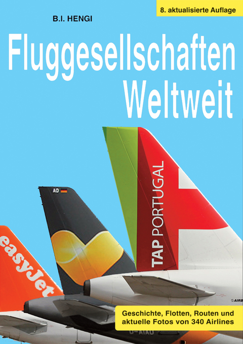 Fluggesellschaften Weltweit 8. Aufl. - B.I. Hengi