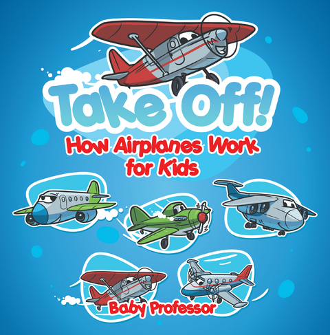 Take Off! How Aeroplanes Work for Kids -  Baby Professor