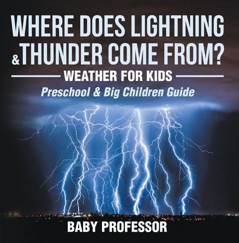 Where Does Lightning & Thunder Come from? | Weather for Kids (Preschool & Big Children Guide) - Baby Professor