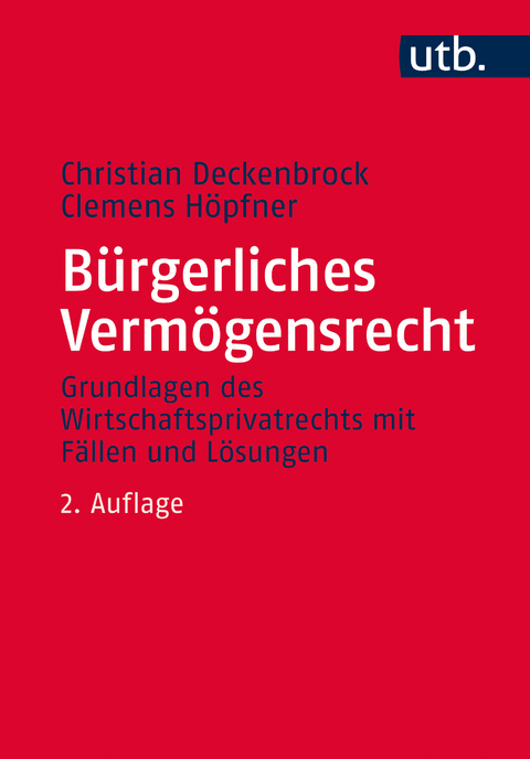 Bürgerliches Vermögensrecht - Christian Deckenbrock, Clemens Höpfner