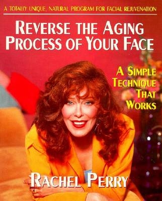 Reverse the Aging Process of Your Face - Rachel Perry