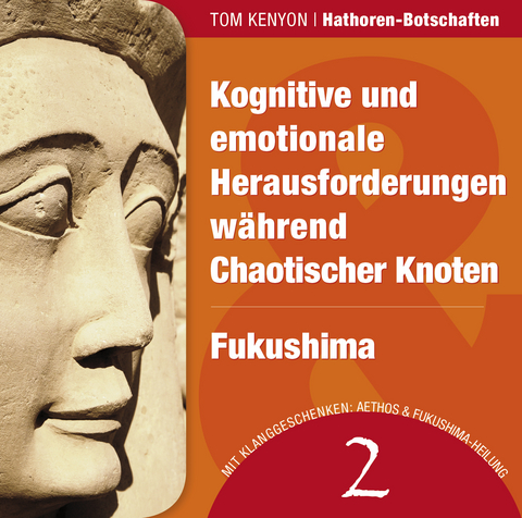 Kognitive und emotionale Herausforderungen während Chaotischer Knoten & Fukushima - Tom Kenyon