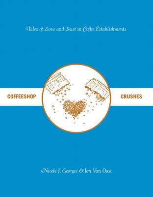 Coffeeshop Crushes - Jon Van Oast, Nicole J. Georges